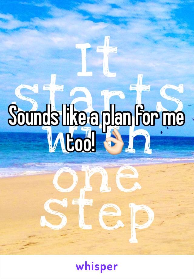 Sounds like a plan for me too! 👌🏻