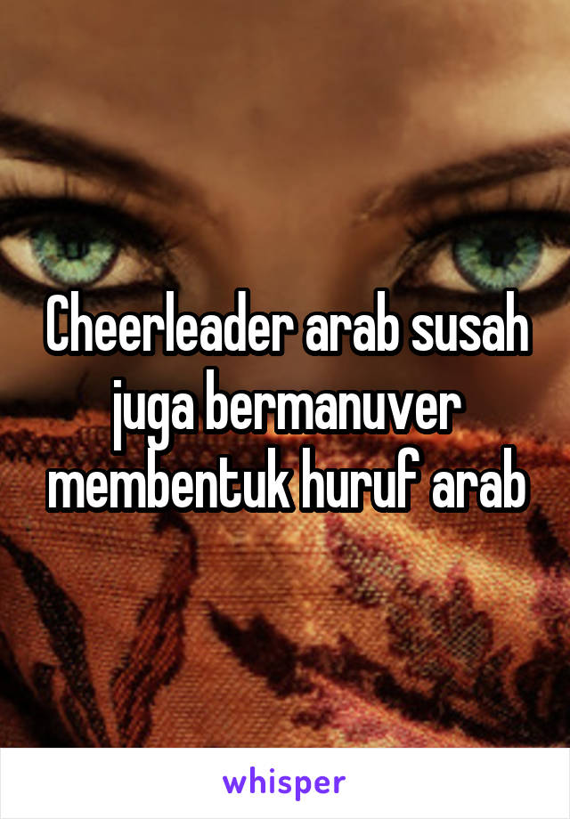 Cheerleader arab susah juga bermanuver membentuk huruf arab