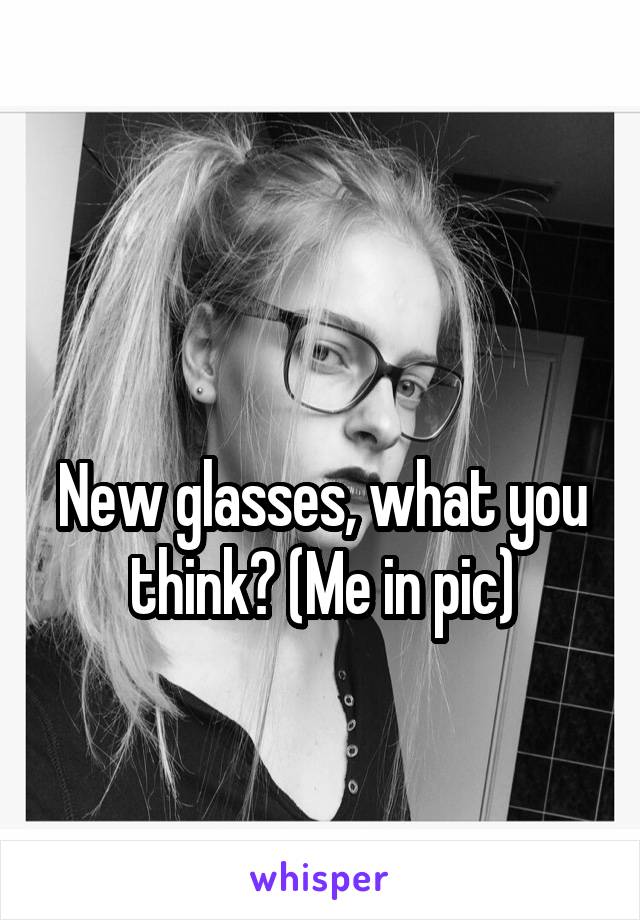 




New glasses, what you think? (Me in pic)


