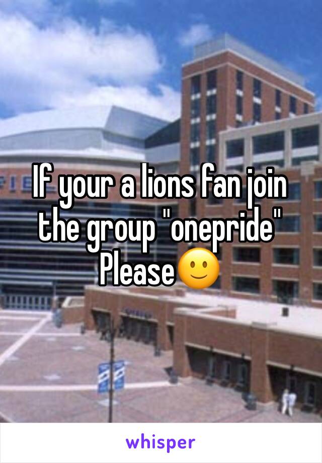 If your a lions fan join the group "onepride"
Please🙂