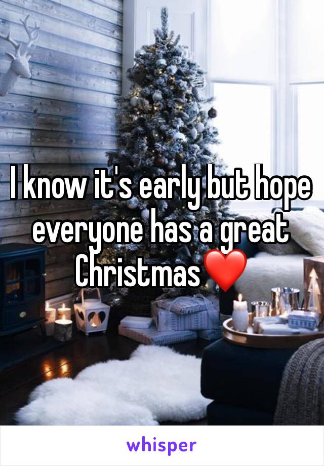 I know it's early but hope everyone has a great Christmas❤