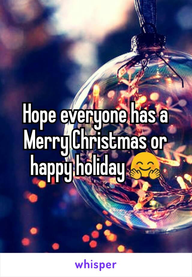 Hope everyone has a Merry Christmas or happy holiday 🤗