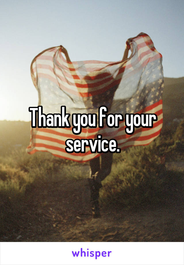 Thank you for your service.