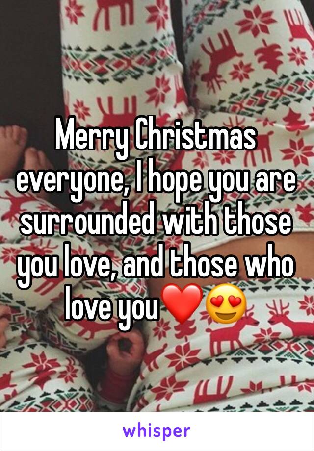 Merry Christmas everyone, I hope you are surrounded with those you love, and those who love you❤️😍