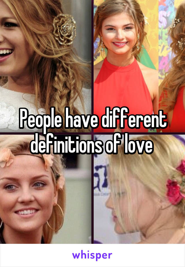 People have different definitions of love 