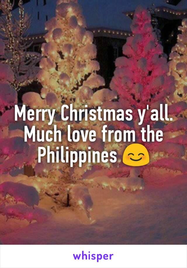 Merry Christmas y'all. Much love from the Philippines 😊