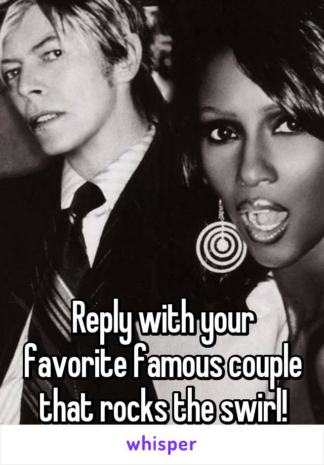 





Reply with your favorite famous couple that rocks the swirl!