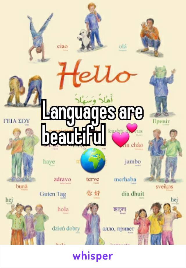 Languages are beautiful 💕 
 🌍 