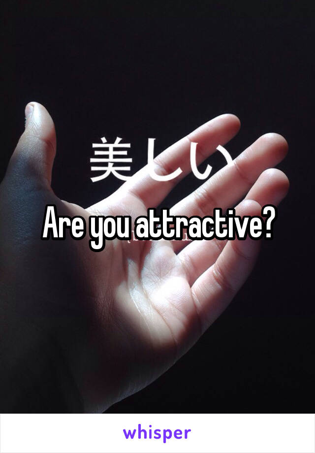 Are you attractive?