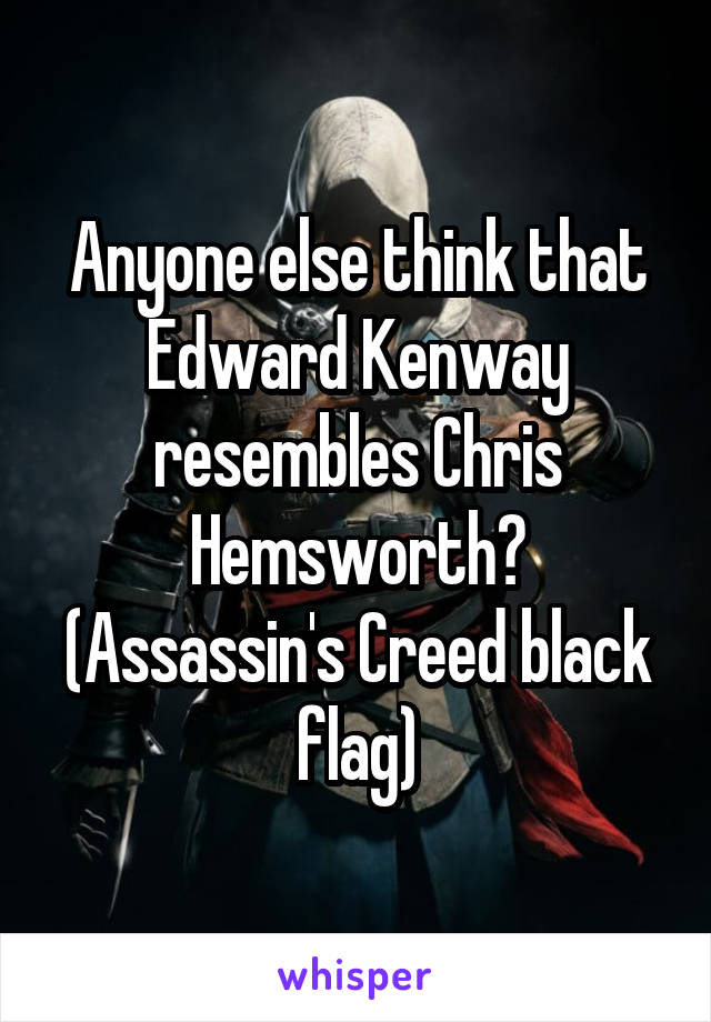 Anyone else think that Edward Kenway resembles Chris Hemsworth? (Assassin's Creed black flag)