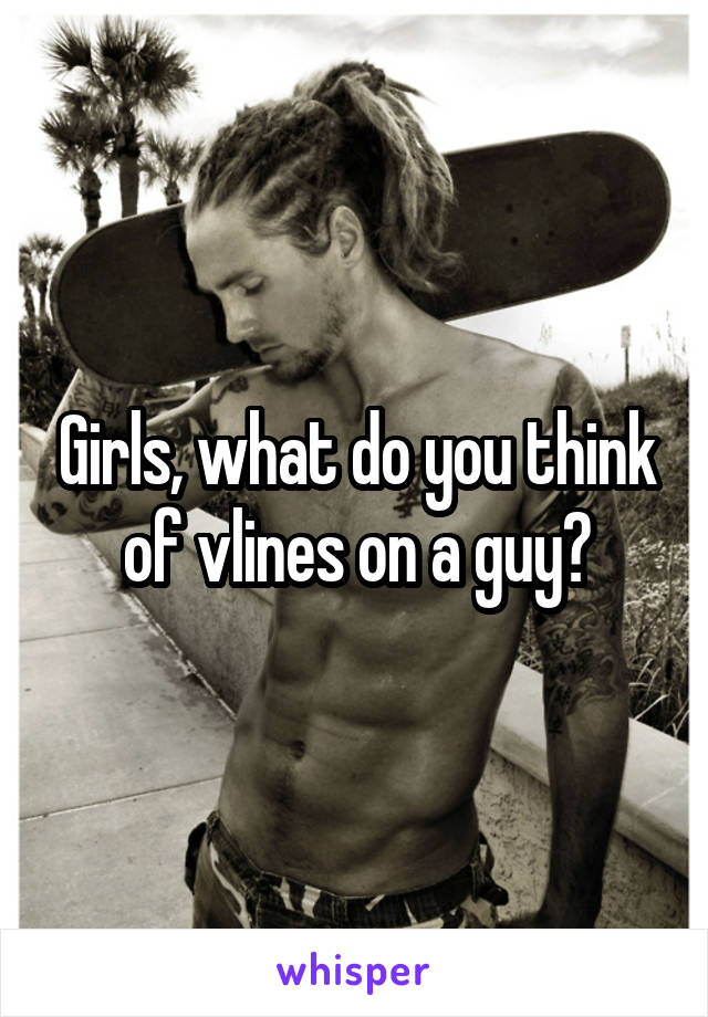 Girls, what do you think of vlines on a guy?