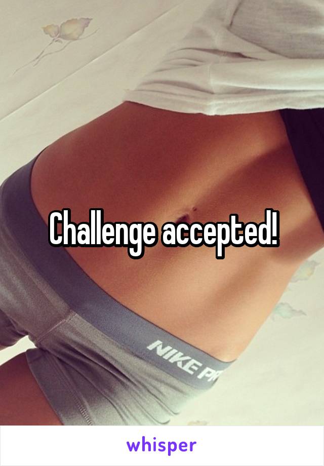 Challenge accepted!