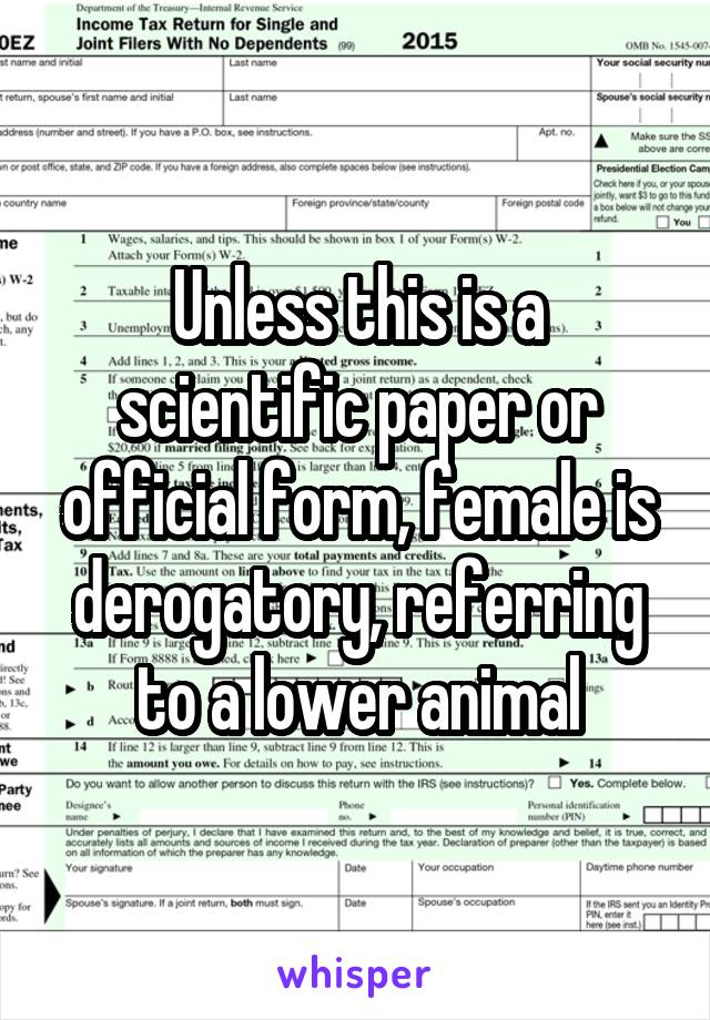 Unless this is a scientific paper or official form, female is derogatory, referring to a lower animal