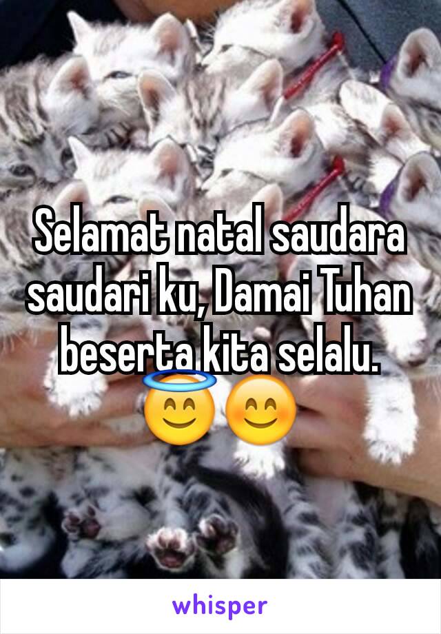 Selamat natal saudara saudari ku, Damai Tuhan beserta kita selalu. 😇😊