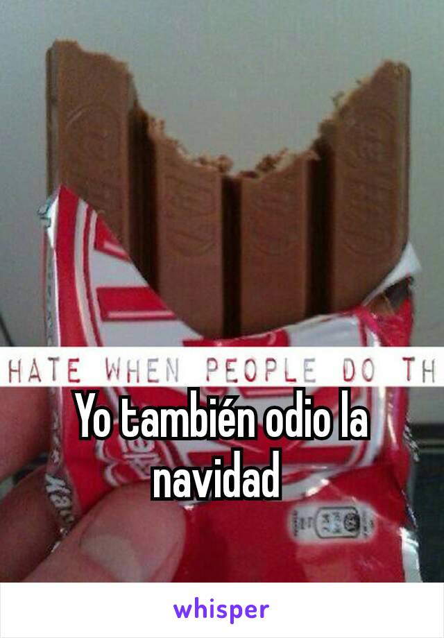 Yo también odio la navidad 