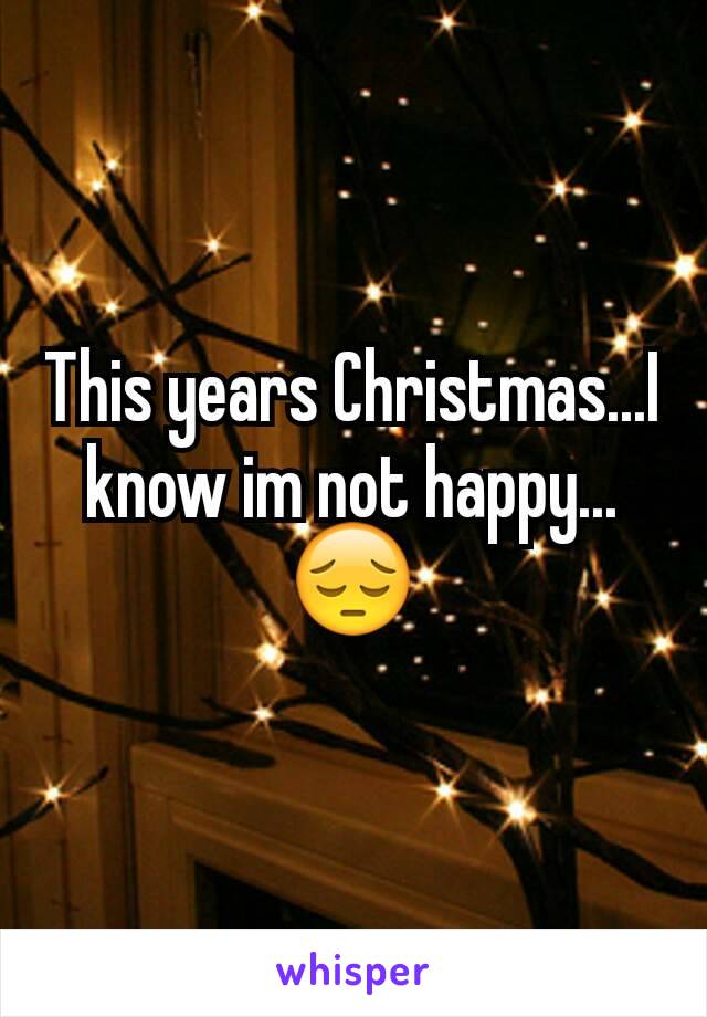 This years Christmas...I know im not happy...😔