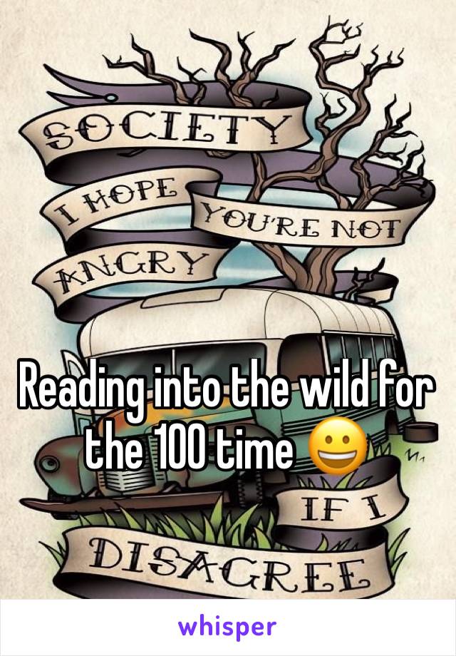 Reading into the wild for the 100 time 😀