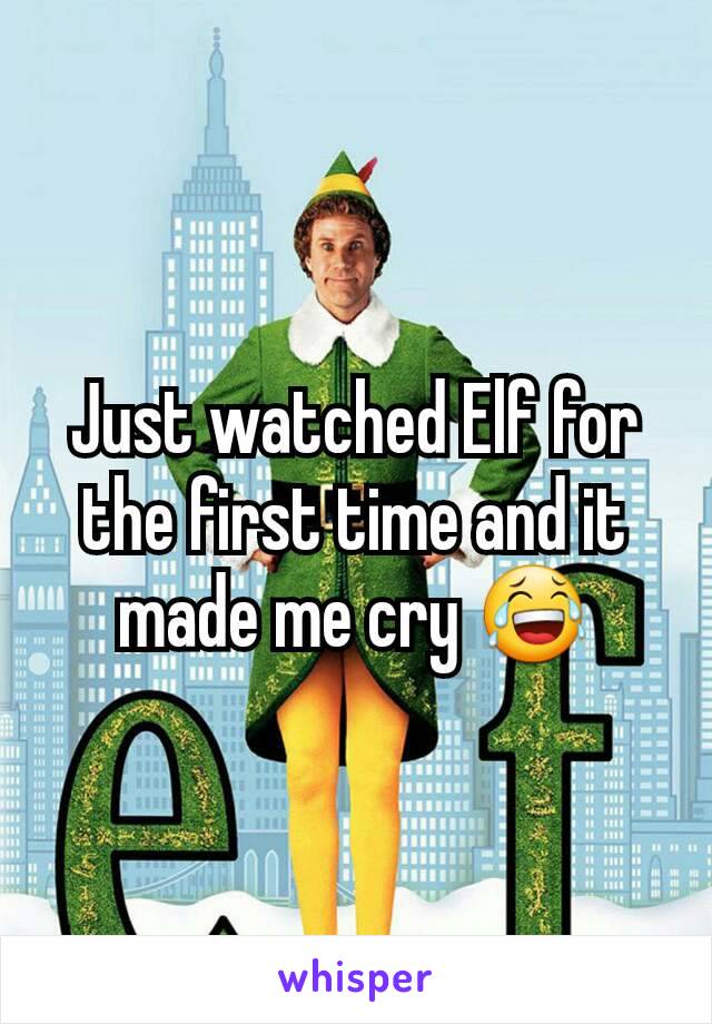 Just watched Elf for the first time and it made me cry 😂