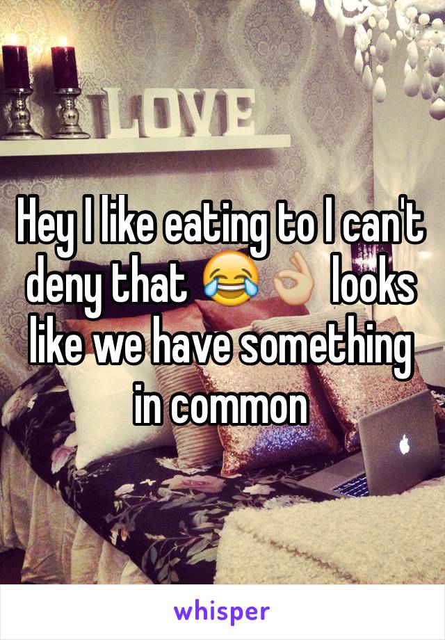 Hey I like eating to I can't deny that 😂👌🏼 looks like we have something in common 