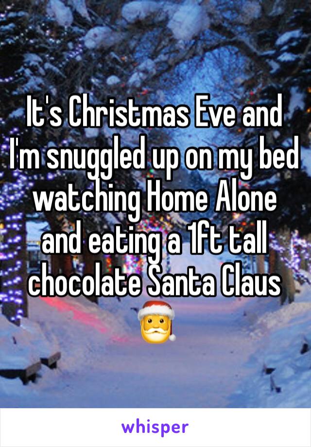 It's Christmas Eve and I'm snuggled up on my bed watching Home Alone and eating a 1ft tall chocolate Santa Claus 🎅 