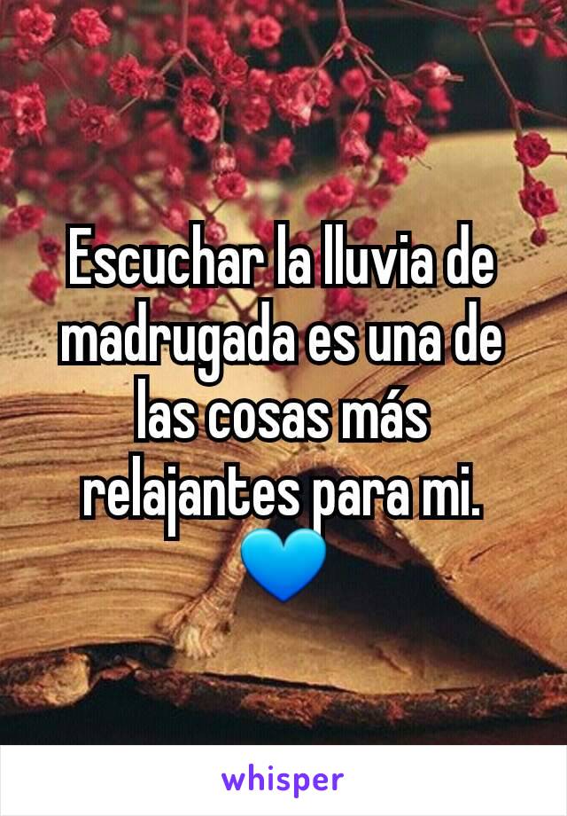 Escuchar la lluvia de madrugada es una de las cosas más relajantes para mi. 💙