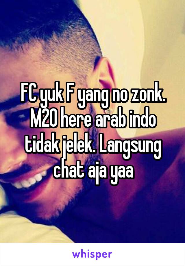 FC yuk F yang no zonk. M20 here arab indo tidak jelek. Langsung chat aja yaa