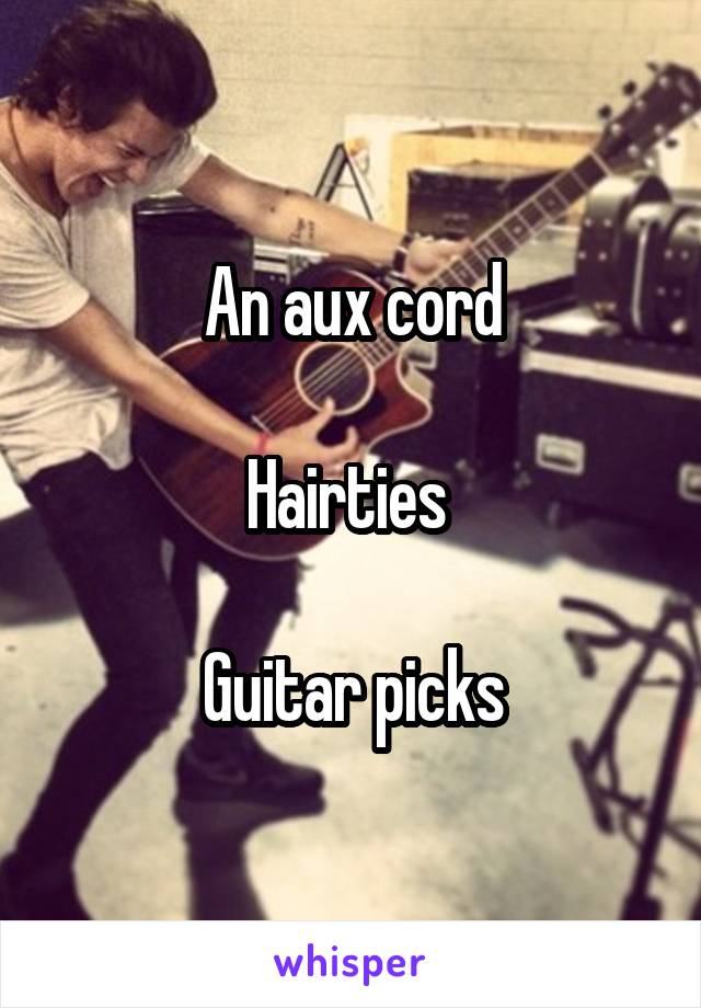 An aux cord

Hairties 

Guitar picks