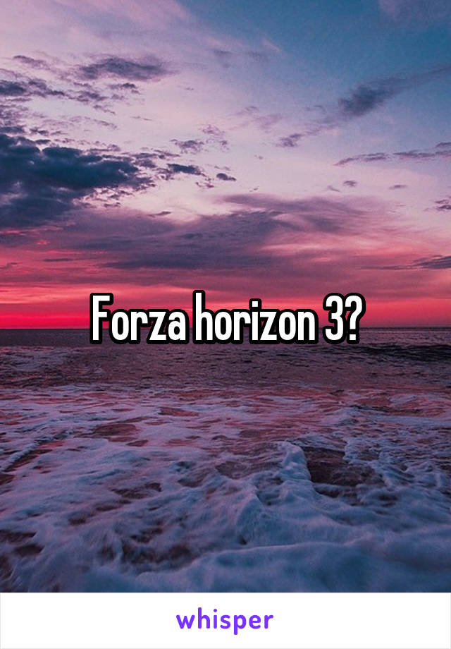 Forza horizon 3?