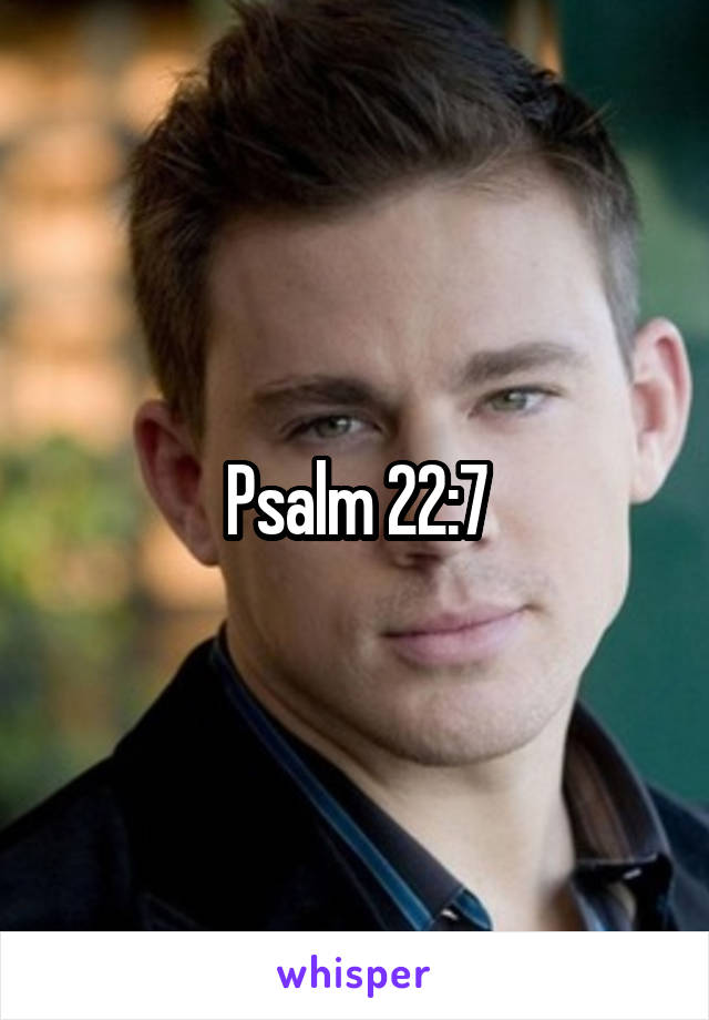 Psalm 22:7