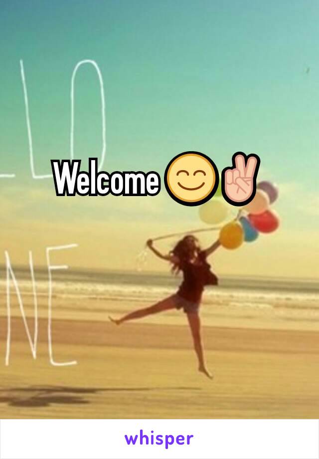 Welcome 😊✌