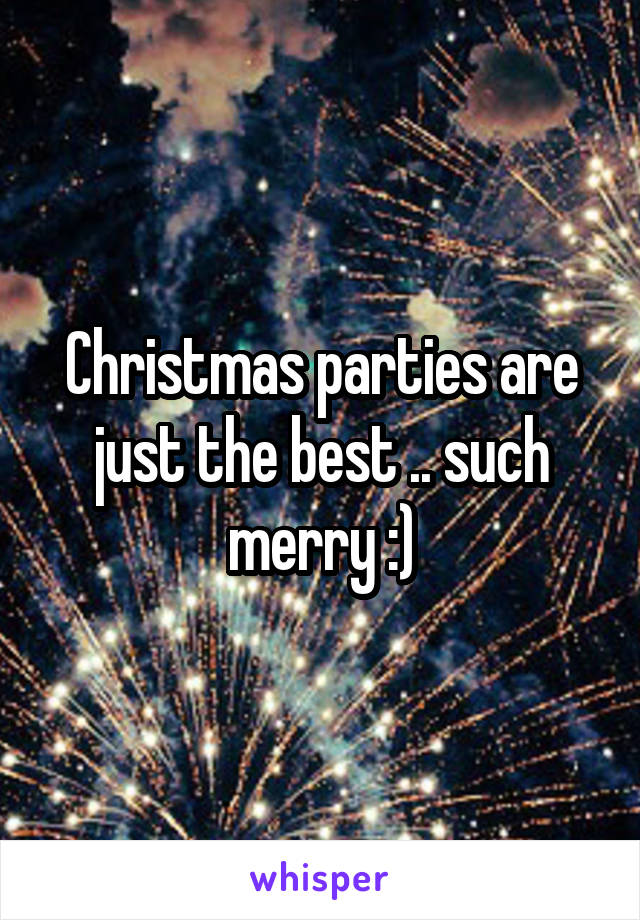 Christmas parties are just the best .. such merry :)