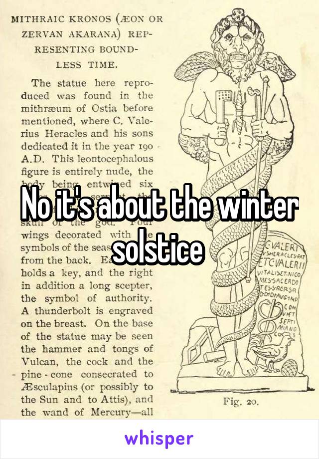 No it's about the winter solstice 