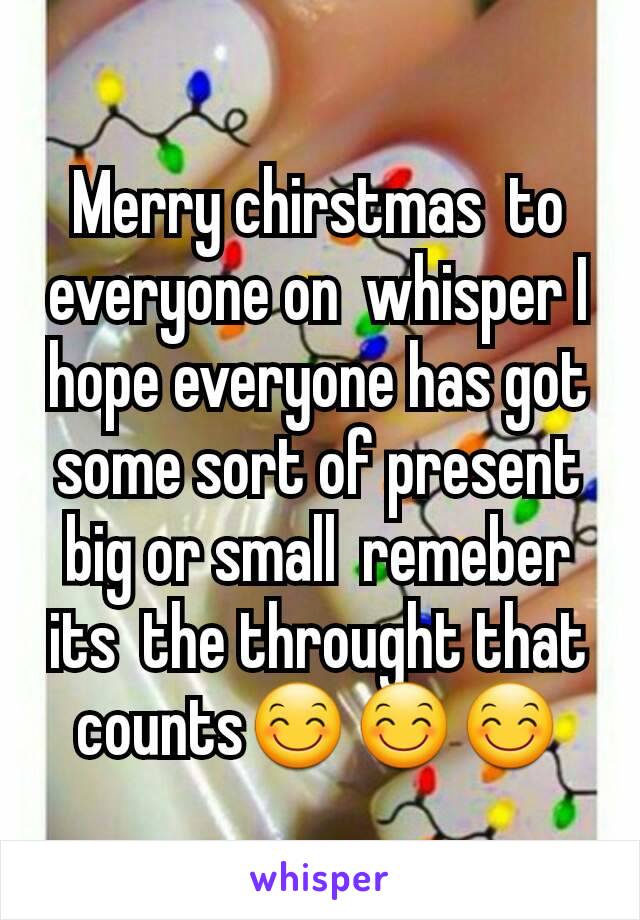 Merry chirstmas  to everyone on  whisper I hope everyone has got some sort of present  big or small  remeber its  the throught that counts😊😊😊