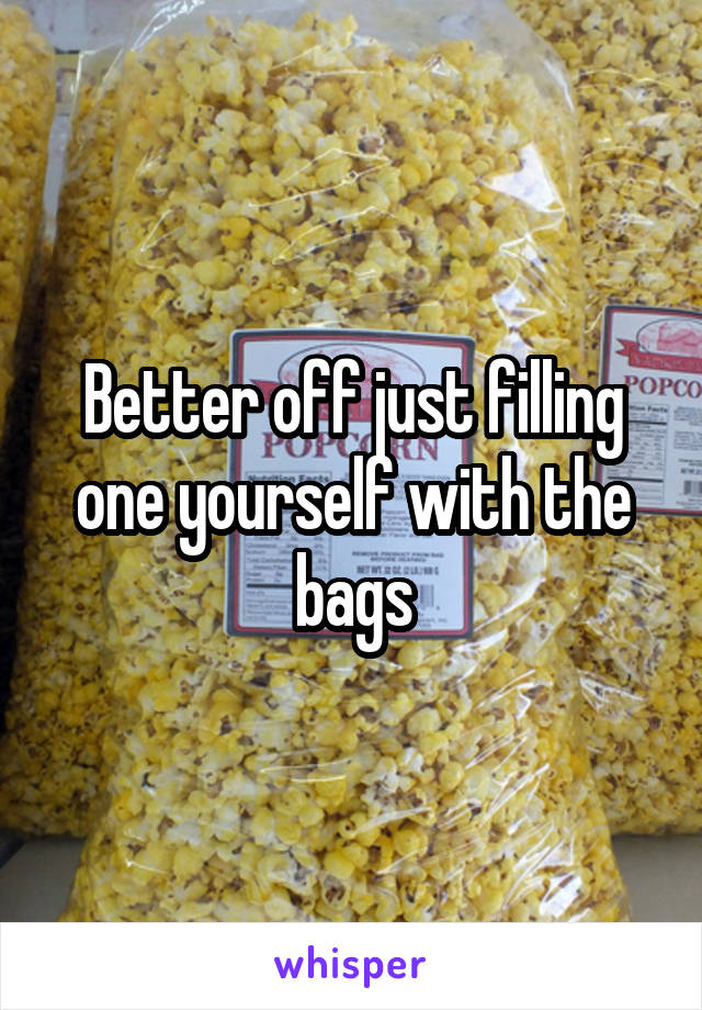 Better off just filling one yourself with the bags