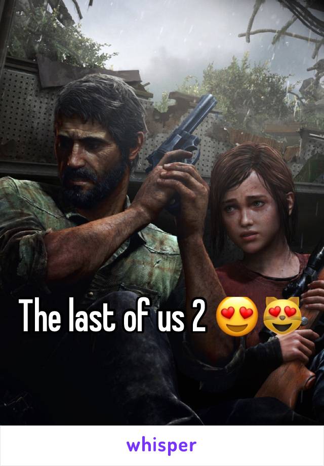 The last of us 2 😍😻