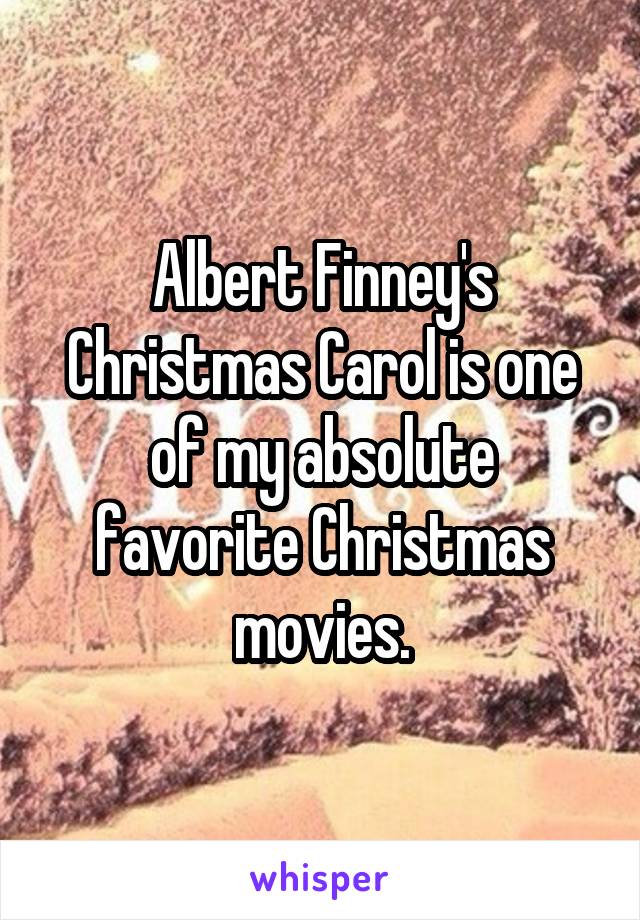 Albert Finney's Christmas Carol is one of my absolute favorite Christmas movies.