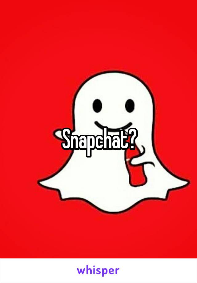 Snapchat?