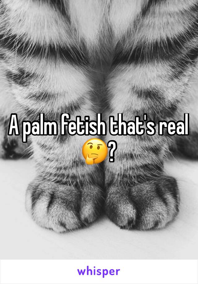 A palm fetish that's real 🤔?