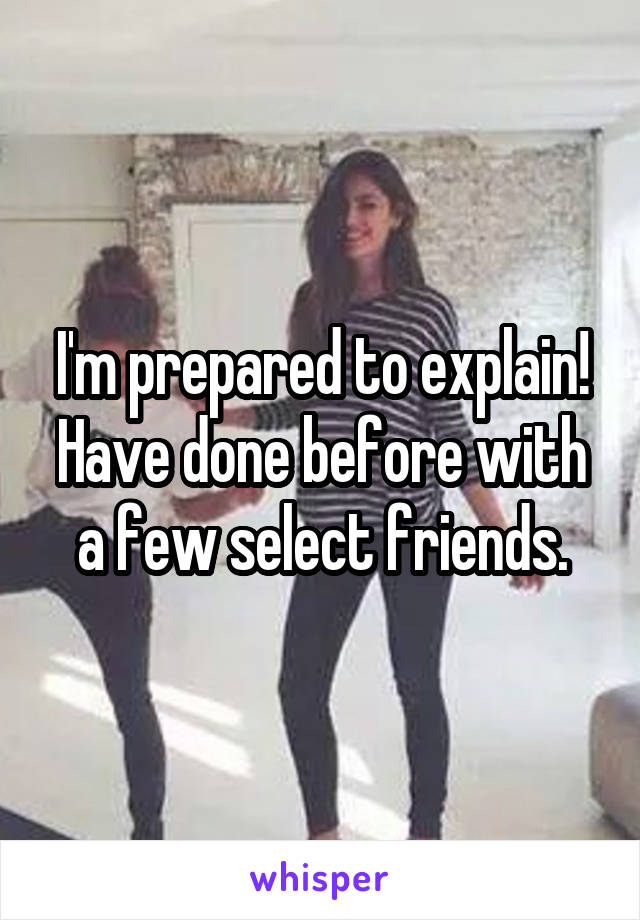 I'm prepared to explain! Have done before with a few select friends.