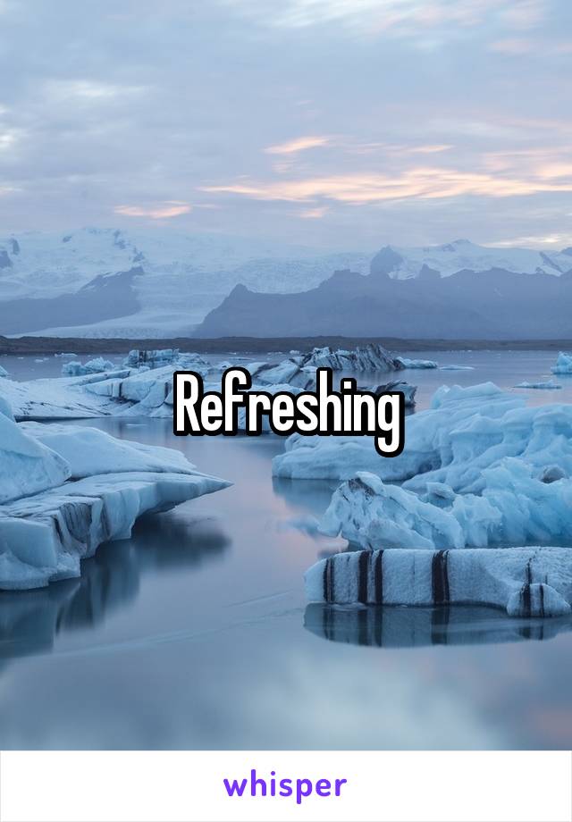 Refreshing