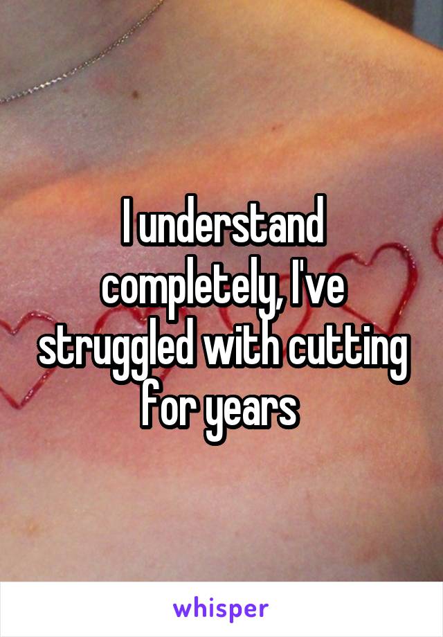 I understand completely, I've struggled with cutting for years 