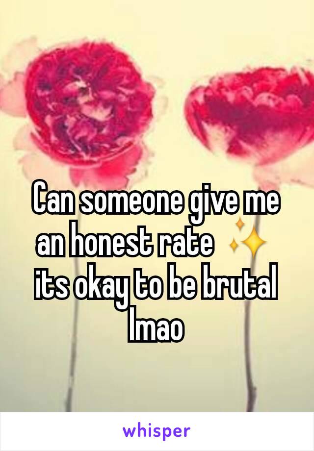Can someone give me an honest rate ✨ its okay to be brutal lmao