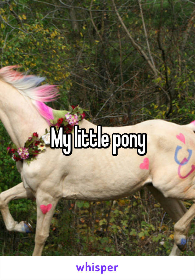 My little pony