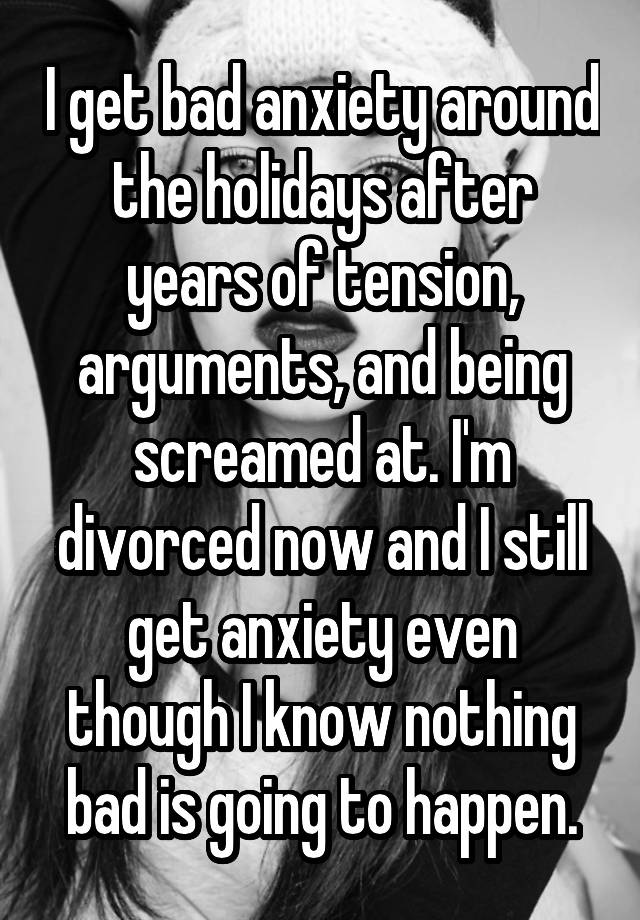 i-get-bad-anxiety-around-the-holidays-after-years-of-tension-arguments