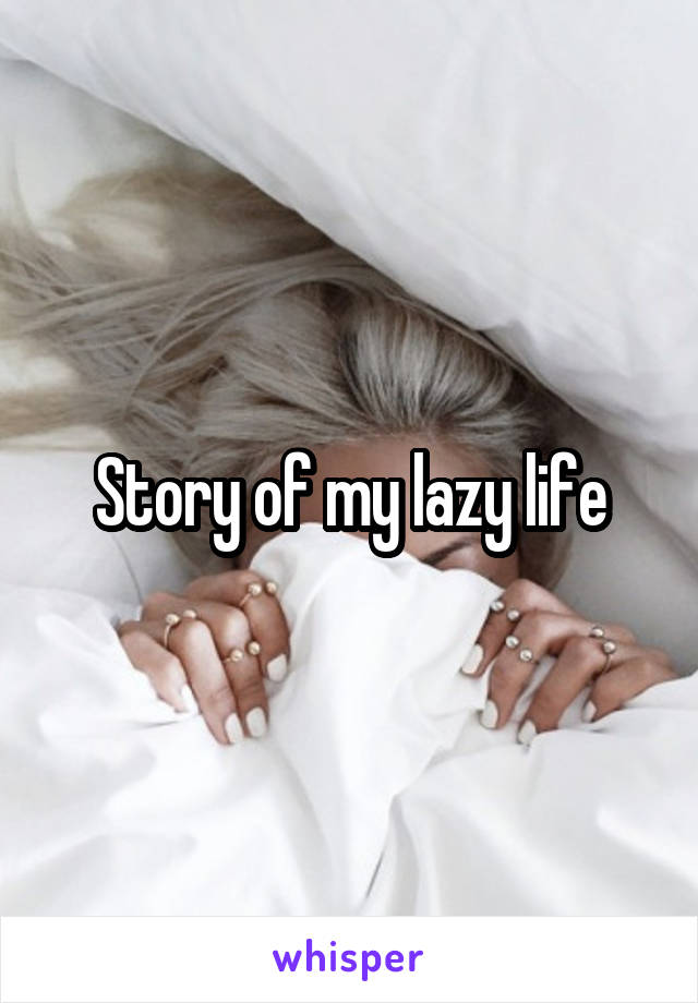 Story of my lazy life