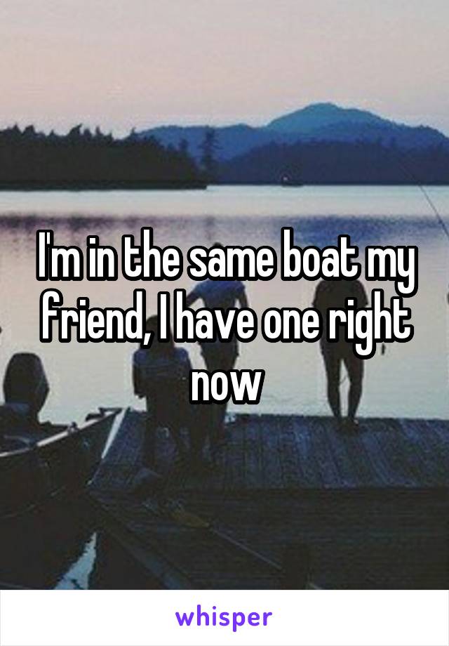 I'm in the same boat my friend, I have one right now