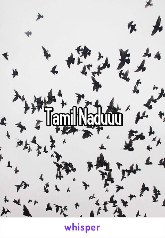 Tamil Naduuu