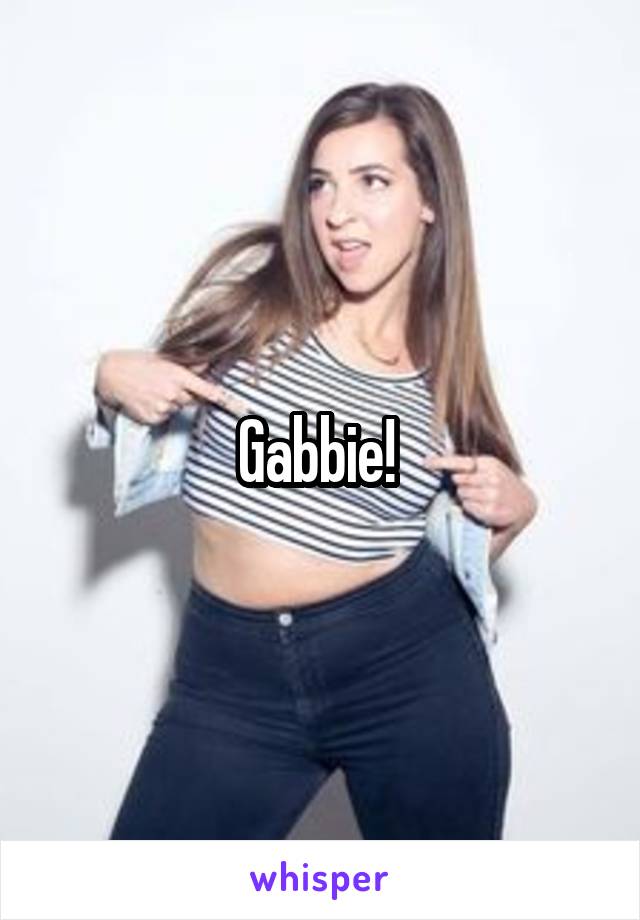 Gabbie! 