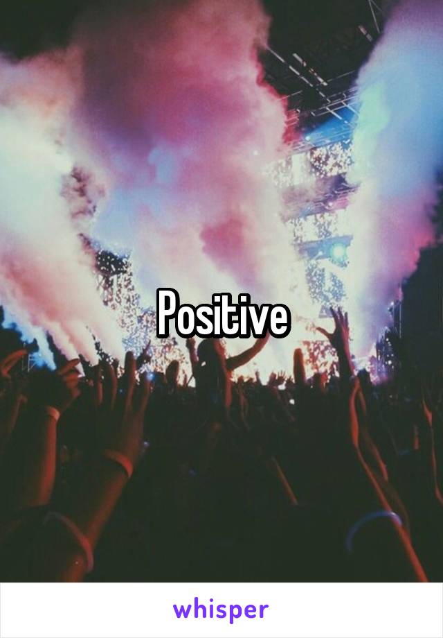 Positive