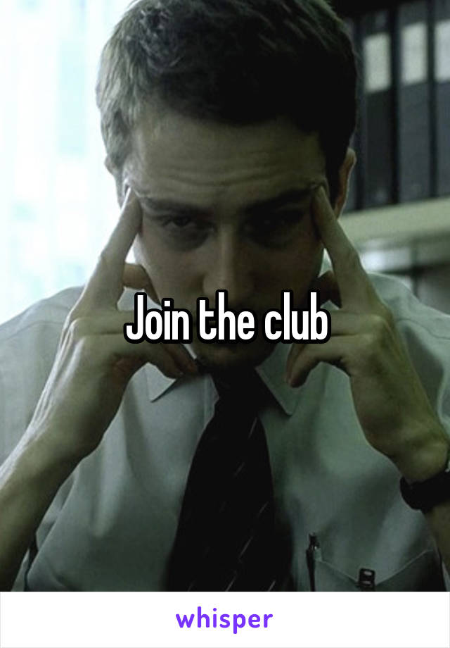 Join the club